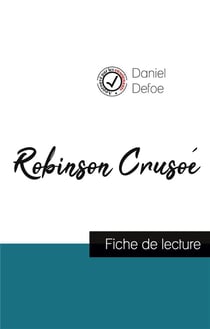 Robinson Crusoé de Daniel Defoe (fiche de lecture et analyse complete de l'oeuvre)