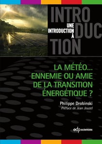 Une introduction à : La météo ... Ennemie ou amie de la transition énergétique ?