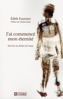 J'ai commencé mon éternité - survivre au déclin de l'autre