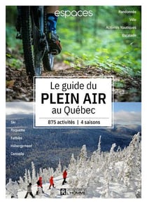 Le guide plein air au québec : plus de 800 expériences, 4 saisons