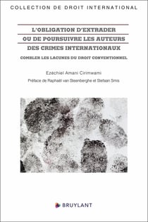 L'obligation d'extrader ou de poursuivre les auteurs des crimes internationaux : Combler les lacunes du droit conventionnel