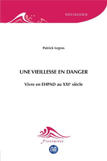 Une vieillesse en danger : Vivre en EHPAD au XXIe siècle