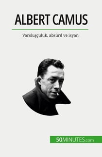 Albert Camus : Varolusçuluk, absürd ve isyan