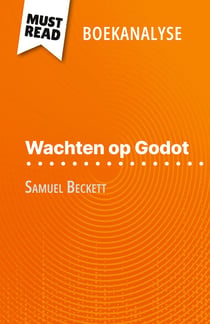 Wachten op Godot van Samuel Beckett (Boekanalyse) : Volledige analyse en gedetailleerde samenvatting van het werk