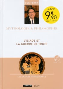 Mythologie & philosophie t.2 - l'iliade et la guerre de troie