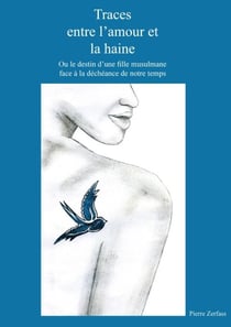 Traces entre l'amour et la haine - ou le destin d'une fille musulmane face à la déchéance de notre temps