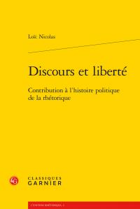 Discours et liberté - contribution à l'histoire politique de la rhétorique