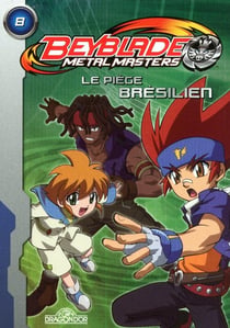 Beyblade - metal masters Tome 8 : le piège brésilien