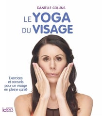Yoga du visage - exercices et conseils pour un visage en pleine santé