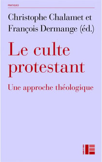 Le culte protestant : une approche théologique