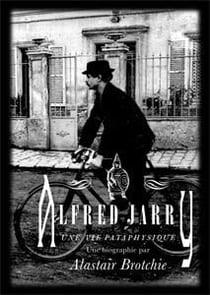 Alfred Jarry - une vie pataphysique
