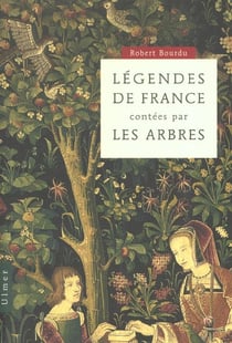 Légendes de France racontées par les arbres