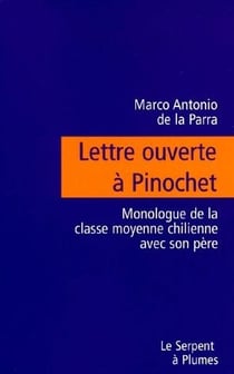 Lettre ouverte à pinochet - monologue de la classe moyenne chilienne avec son père
