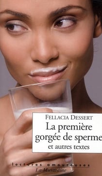 La première gorgée de sperme et autres textes