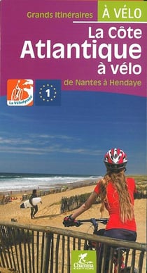 La Côte atlantique à vélo, de Nantes à Hendaye