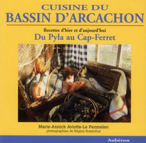 Cuisine du bassin d'Arcachon - recettes d'hier et d'aujourd'hui - du Pyla au Cap-Ferret