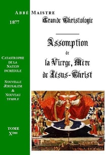 Grande christologie assomption de la vierge, mère de Jésus-Christ, catastrophe de la nation incrédule...