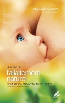 Le guide de l'allaitement naturel - nourrir son enfant en toute liberté