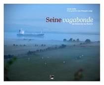 Seine vagabonde de Giverny au Havre
