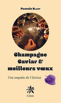 Champagne caviar & meilleurs voeux : une enquête de clarisse