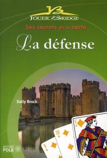 La défense au bridge - les secrets de la carte