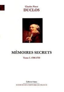 Mémoires. T1 (1700-1715) Mémoires de jeunesse. Mémoires secrets sur le règne de Louis XIV.