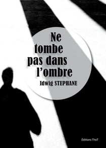 Ne tombe pas dans l'ombre