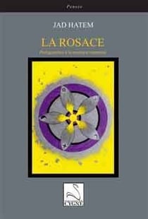 La rosace - prolégomènes à la mystique comparée