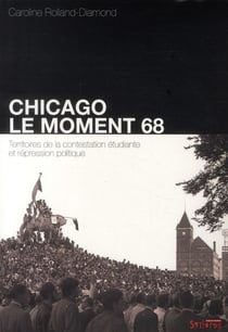 Chicago : le moment 68 - territoires de la contestation étudiante et répression