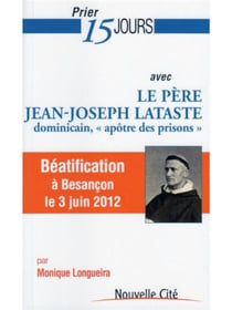 Prier 15 jours avec... : le Père Lataste