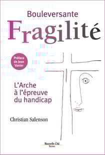 Bouleversante fragilité, l'arche à l'epreuve du handicap