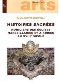 HISTOIES SACREES MOBILIER DES EGLISES MARSEILLAISE ES ET AIXOISES AU XVIII SIECLE