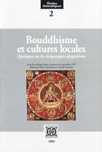 Bouddhisme et cultures locales - quelques cas de réciproques adaptations