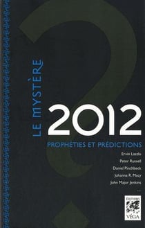 Le mystère 2012 - prédictions, prophéties et probabilités