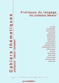 Cahiers thématiques Tome 3 - pratiques du langage arts, architecture, littérature