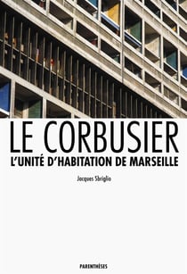 Le corbusier - l'unité d'habitation de marseille