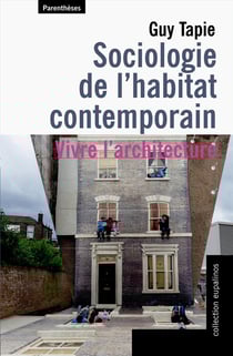 Sociologie de l'habitat contemporain - vivre l'architecture