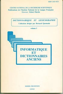 Dictionnairique et lexicographie t.3 - informatique et dictionnaires anciens