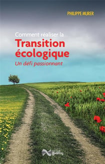 Comment réaliser la transition écologique - un défi passionnant