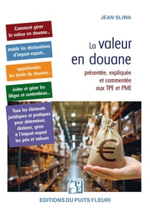 La valeur en douane : présentée, expliquée et commentée aux TPE et PME