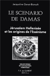 Le scénario de damas - jérusalem hellenisée et les origines de l'essénisme
