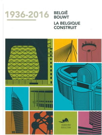 La Belgique construit 1936-2017
