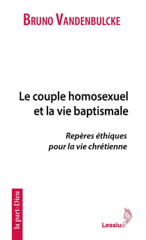 Le couple homosexuel et la vie baptismale : repères éthiques pour une vie chrétienne