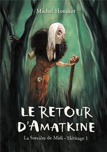La sorcière de midi - héritage Tome 1 : le retour d'Amatkine