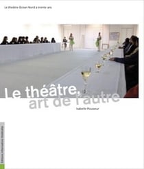 ALTERNATIVES THEATRALES Tome HS13 : le théâtre : art de l'autre