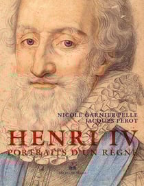 Henri iv - portraits d'un règne
