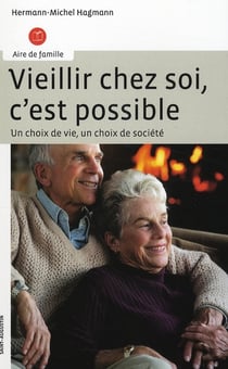 Vieillir chez soi, c'est possible - un choix de vie, un choix de société