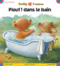 Buddy l'ourson - plouf ! dans le bain