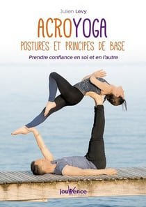 Acroyoga - postures et principes de base - prendre confiance en soi et en l'autre