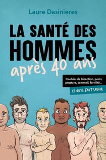 La santé des hommes après 40 ans : Troubles de l'érection, poids, prostate, sommeil, fertilité... Ce qu'il faut savoir
